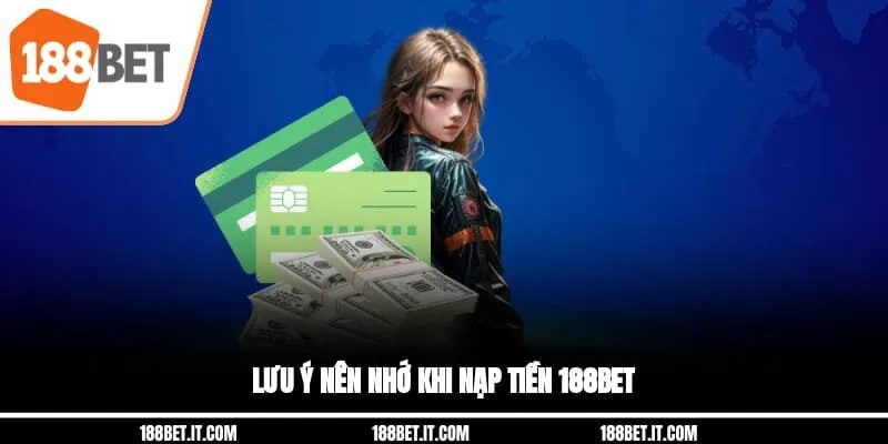 Lưu ý nên nhớ khi nạp tiền 188BET Lưu ý nên nhớ khi nạp tiền 188BET